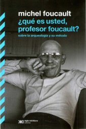 book ¿Qué es usted, profesor Foucault? Sobre la arqueología y su método