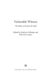 book Vulnerable Witness: The Politics of Grief in the Field