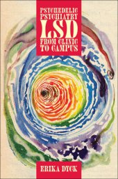 book Psychedelic Psychiatry: LSD from Clinic to Campus