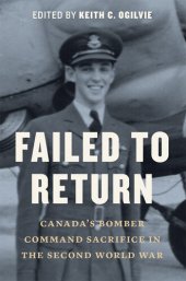 book Failed to Return - Canada's Bomber Command Sacrifice in the Second World War