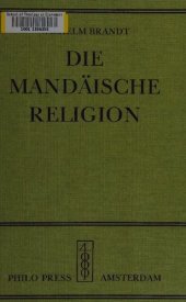 book Die mandäische Religion. Eine Erforschung der Religion der Mandäer in theologischer, religiöser, philosophischer und kultureller Hinsicht dargestellt