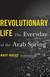 book Revolutionary Life: The Everyday of the Arab Spring