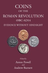 book Coins of the Roman Revolution, 49 BC-AD 14: Evidence Without Hindsight