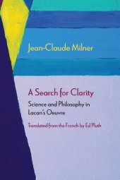 book A Search for Clarity: Science and Philosophy in Lacan's Oeuvre