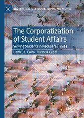 book The Corporatization of Student Affairs: Serving Students in Neoliberal Times