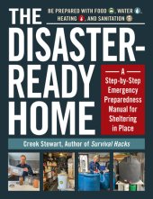 book The Disaster-Ready Home: A Step-by-Step Emergency Preparedness Manual for Sheltering in Place