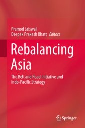 book Rebalancing Asia: The Belt and Road Initiative and Indo-Pacific Strategy