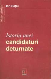 book Istoria unei candidaturi deturnate: note zilnice, Ianuarie-Decembrie 1992