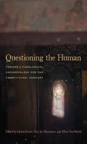 book Questioning the Human: Toward a Theological Anthropology for the Twenty-First Century