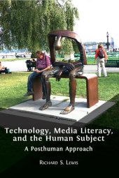 book Technology, Media Literacy, and the Human Subject: A Posthuman Approach