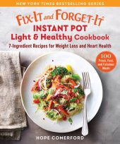 book Fix-It and Forget-It Instant Pot Light & Healthy Cookbook: 7-Ingredient Recipes for Weight Loss and Heart Health