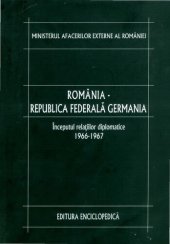 book România-Republica Federală Germania. Vol. 1: Începutul relațiilor diplomatice: 1966-1967