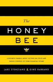 book The Honey Bee: A Business Parable About Getting Un-stuck and Taking Control of Your Financial Future