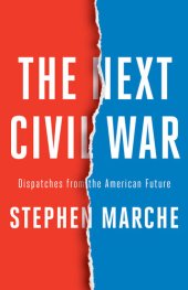 book The Next Civil War: Dispatches from the American Future