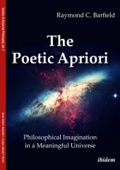 book The Poetic Apriori: Philosophical Imagination in a Meaningful Universe