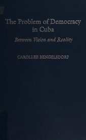 book The Problem of Democracy in Cuba: Between Vision and Reality