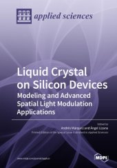 book Liquid Crystal on Silicon Devices: Modeling and Advanced Spatial Light Modulation Applications