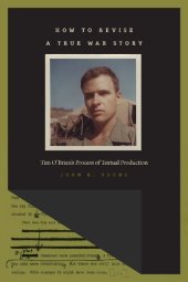 book How to Revise a True War Story: Tim O'Brien's Process of Textual Production