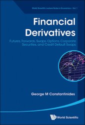 book Financial Derivatives: Futures, Forwards, Swaps, Options, Corporate Securities, and Credit Default Swaps (World Scientific Lecture Notes in Economics)