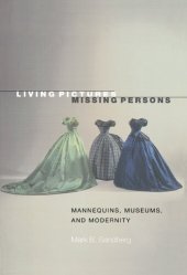 book Living Pictures, Missing Persons: Mannequins, Museums, and Modernity