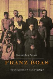 book Franz Boas: The Emergence of the Anthropologist