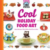 book Cool Holiday Food Art: Easy Recipes That Make Food Fun to Eat!