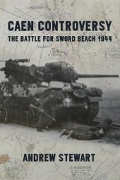 book Caen Controversy: The Battle for Sword Beach 1944