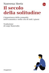 book Il secolo della solitudine. L'importanza della comunità nell'economia e nella vita di tutti i giorni