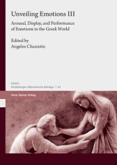 book Unveiling Emotions III: Arousal, Display, and Performance of Emotions in the Greek World