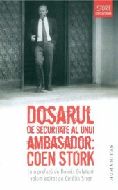 book Dosarul de Securitate al unui ambasador: Coen Stork