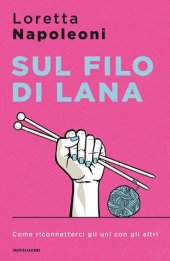 book Sul filo di lana. Come riconnetterci gli uni con gli altri