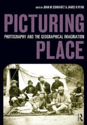 book Picturing Place: Photography and the Geographical Imagination