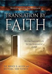 book Translation By Faith: Moving Supernaturally for the Purposes of GOD