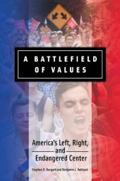 book A Battlefield of Values: America's Left, Right, and Endangered Center