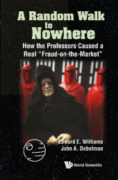 book A Random Walk to Nowhere: How the Professors Caused a Real "Fraud-on-the-Market"