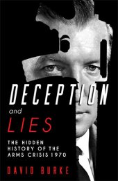 book Deception and Lies: The Hidden History of the Arms Crisis