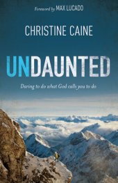 book Undaunted: Daring to Do What God Calls You to Do