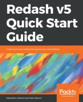 book Redash v5 Quick Start Guide: Create and share interactive dashboards using Redash