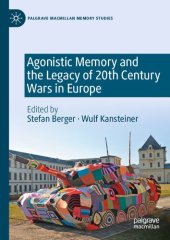 book Agonistic Memory and the Legacy of 20th Century Wars in Europe