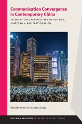 book Communication Convergence in Contemporary China: International Perspectives on Politics, Platforms, and Participation