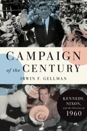 book Campaign of the Century: Kennedy, Nixon, and the Election of 1960