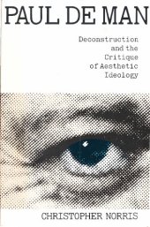 book Paul de Man: Deconstruction and the Critique of Aesthetic Ideology