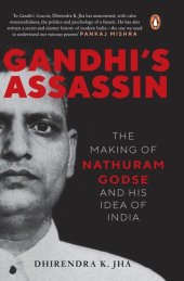 book Gandhi's Assassin: The Making of Nathuram Godse and His Idea of India