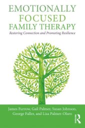 book Emotionally Focused Family Therapy: Restoring Connection and Promoting Resilience