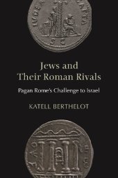 book Jews and Their Roman Rivals: Pagan Rome's Challenge to Israel