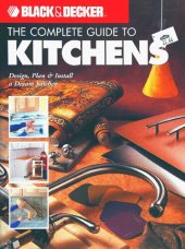 book Complete Guide to Kitchens: Design, Plan & Install Your Dream Kitchen (Black & Decker)