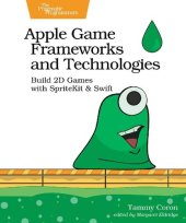book Apple Game Frameworks and Technologies: Build 2D Games with SpriteKit & Swift
