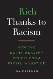 book Rich Thanks to Racism: How the Ultra-Wealthy Profit from Racial Injustice