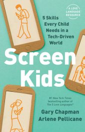 book Screen Kids: 5 Relational Skills Every Child Needs in a Tech-Driven World