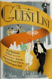 book The Guest List: How Manhattan Defined American Sophistication---from the Algonquin Round Table to Truman Capote's Ball